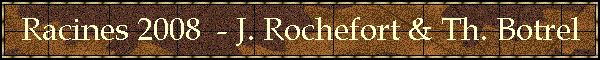 Racines 2008  - J. Rochefort & Th. Botrel