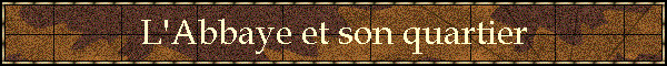 L'Abbaye et son quartier