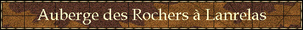 Auberge des Rochers  Lanrelas