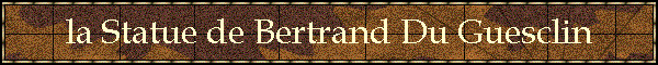 la Statue de Bertrand Du Guesclin