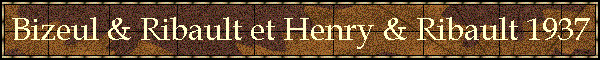 Bizeul & Ribault et Henry & Ribault 1937