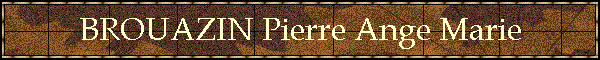 BROUAZIN Pierre Ange Marie