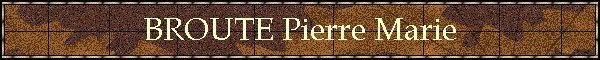 BROUTE Pierre Marie