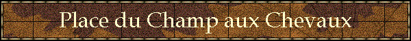 Place du Champ aux Chevaux