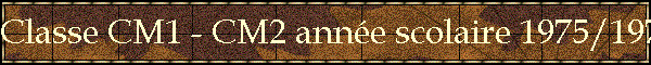Classe CM1 - CM2 anne scolaire 1975/1976