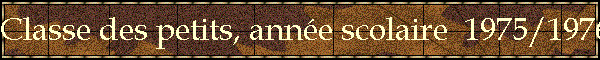 Classe des petits, anne scolaire  1975/1976