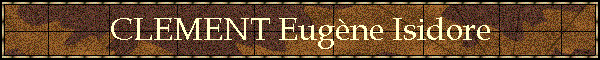 CLEMENT Eugne Isidore