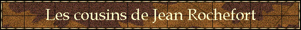 Les cousins de Jean Rochefort