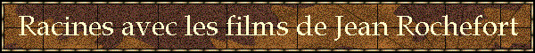 Racines avec les films de Jean Rochefort