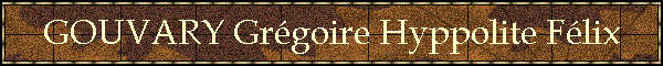 GOUVARY Grgoire Hyppolite Flix
