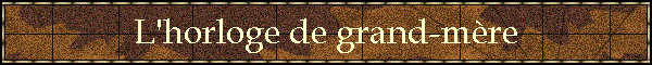 L'horloge de grand-mre
