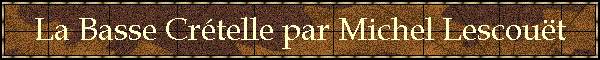 La Basse Crtelle par Michel Lescout