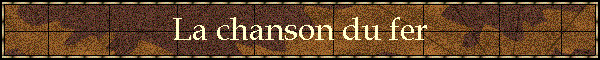 La chanson du fer