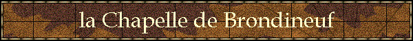 la Chapelle de Brondineuf