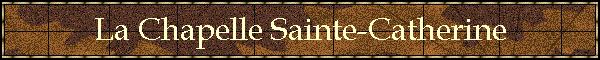 La Chapelle Sainte-Catherine