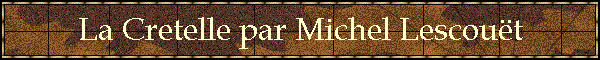La Cretelle par Michel Lescout