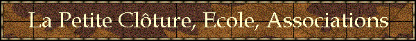 La Petite Clture, Ecole, Associations