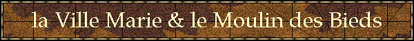 la Ville Marie & le Moulin des Bieds