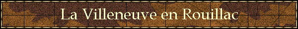 La Villeneuve en Rouillac
