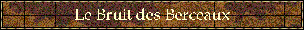 Le Bruit des Berceaux