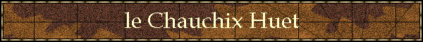 le Chauchix Huet