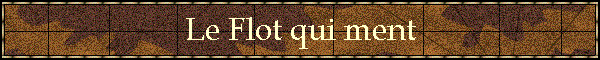 Le Flot qui ment