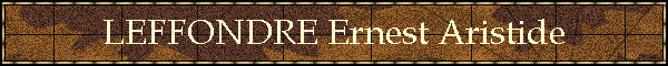 LEFFONDRE Ernest Aristide