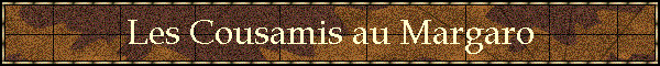 Les Cousamis au Margaro
