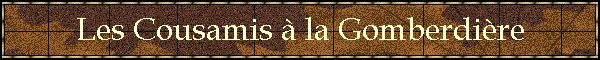 Les Cousamis  la Gomberdire