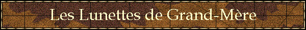 Les Lunettes de Grand-Mre