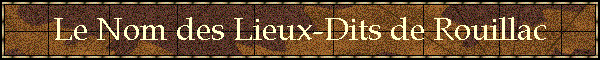 Le Nom des Lieux-Dits de Rouillac