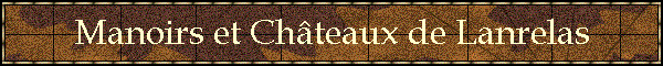 Manoirs et Chteaux de Lanrelas