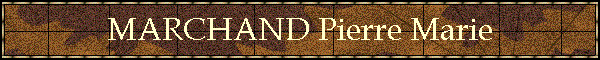 MARCHAND Pierre Marie