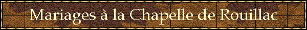 Mariages  la Chapelle de Rouillac