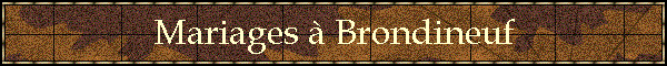 Mariages  Brondineuf