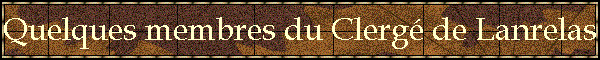 Quelques membres du Clerg de Lanrelas