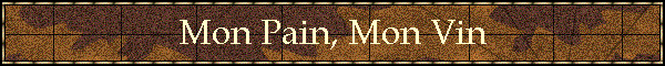Mon Pain, Mon Vin