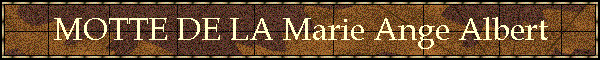 MOTTE DE LA Marie Ange Albert