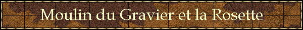 Moulin du Gravier et la Rosette