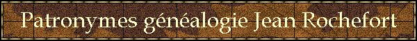 Patronymes gnalogie Jean Rochefort