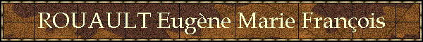 ROUAULT Eugne Marie Franois