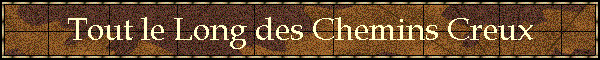 Tout le Long des Chemins Creux